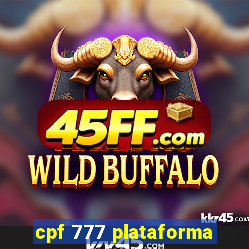 cpf 777 plataforma